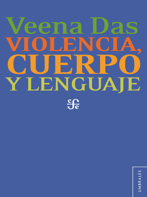 Detalles del título Violencia, cuerpo y lenguaje de Veena Das - Disponible